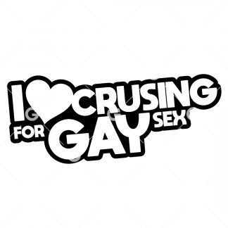 I Love Cruising For Gay Sex SVG