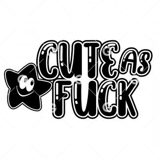 Cute As Fuck Decal SVG