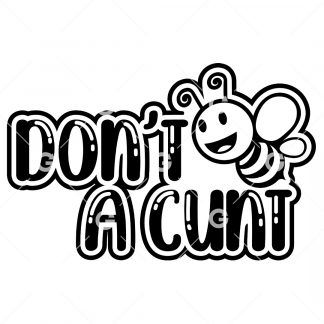 Don't Bee A Cunt Decal SVG