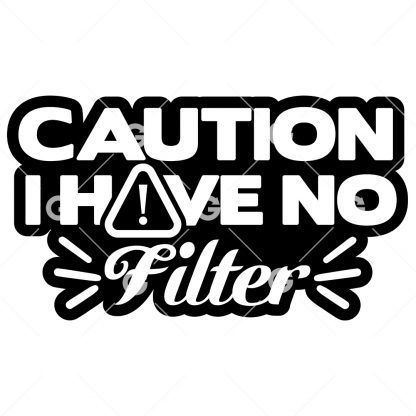 Caution I Have No Filter Decal SVG