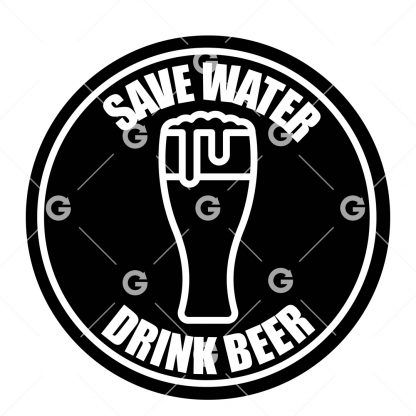 Save Water, Drink Beer Decal SVG