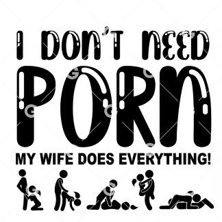 Wife, I Don't Need Porn Sex Positions SVG