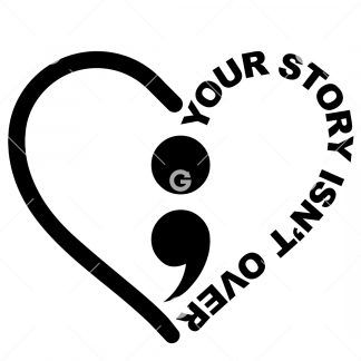 Your Story Isn't Over Semicolon Heart SVG