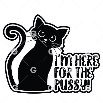 I'M Here For The Pussy Cute Cat SVG