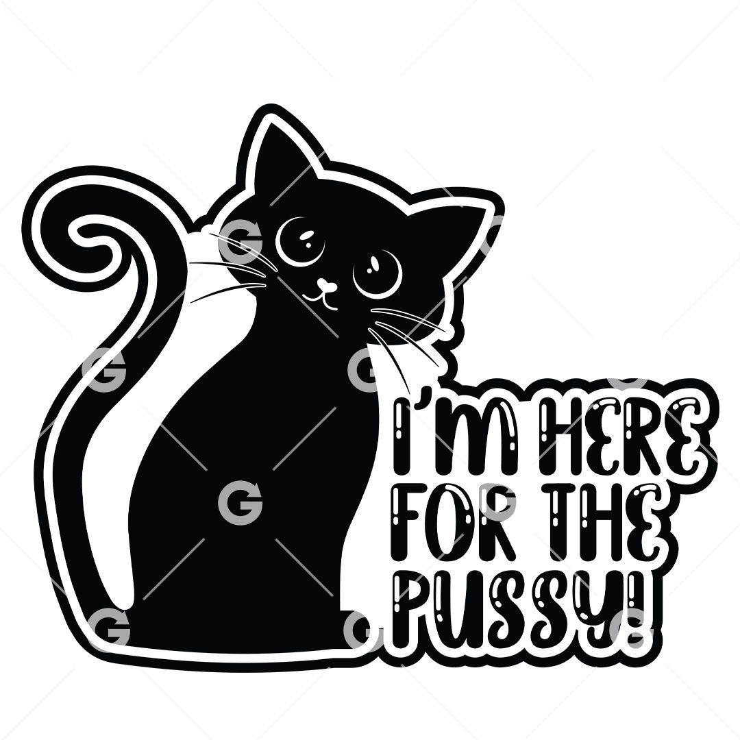 I'M Here For The Pussy Cute Cat SVG | SVGed