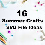 16 Summer Crafts SVG File Ideas
