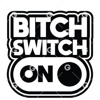 Funny Bitch Switch On SVG