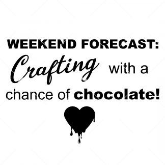 Weekend Forecast: Crafting with a chance of chocolate SVG