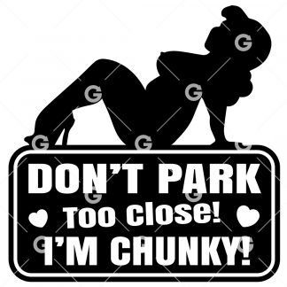 Don't Park Too Close! I'M Chunky SVG