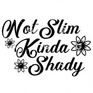 Not Slim Kinda Shady with Daisies SVG