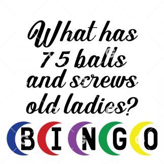 What has 75 balls and screws old ladies? Bingo SVG