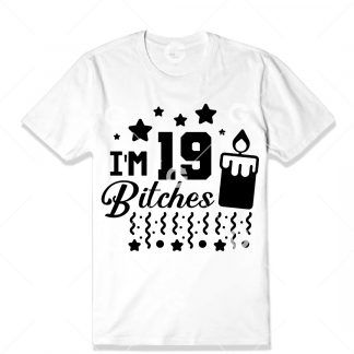 Birthday cut file t-shirt design that reads "I'm 19 Bitches" with a birthday candle, confetti and stars.