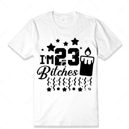 Birthday cut file t-shirt design that reads "I'm 23 Bitches" with a birthday candle, confetti and stars.
