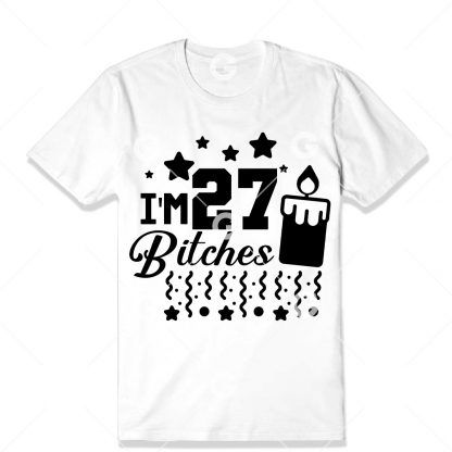 Birthday cut file t-shirt design that reads "I'm 27 Bitches" with a birthday candle, confetti and stars.