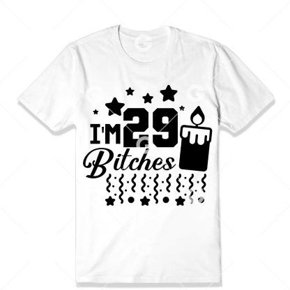 Birthday cut file t-shirt design that reads "I'm 29 Bitches" with a birthday candle, confetti and stars.