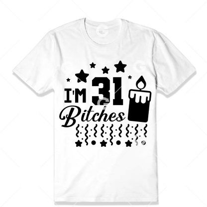 Birthday cut file t-shirt design that reads "I'm 31 Bitches" with a birthday candle, confetti and stars.