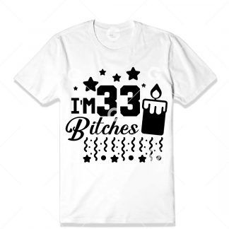 Birthday cut file t-shirt design that reads "I'm 33 Bitches" with a birthday candle, confetti and stars.