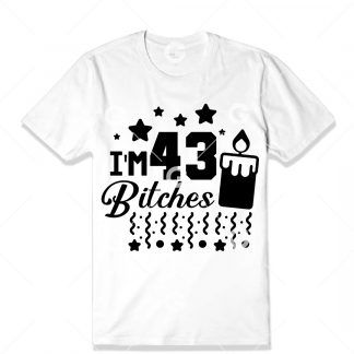 Birthday cut file t-shirt design that reads "I'm 43 Bitches" with a birthday candle, confetti and stars.