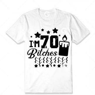 Birthday cut file t-shirt design that reads "I'm 70 Bitches" with a birthday candle, confetti and stars.