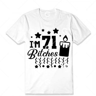 Birthday cut file t-shirt design that reads "I'm 71 Bitches" with a birthday candle, confetti and stars.