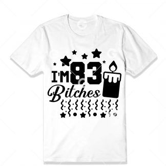 Birthday cut file t-shirt design that reads "I'm 83 Bitches" with a birthday candle, confetti and stars.