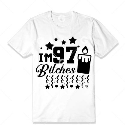Birthday cut file t-shirt design that reads "I'm 97 Bitches" with a birthday candle, confetti and stars.