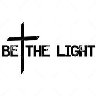 Spiritual cut file design that reads "Be The Light" with a religious cross.