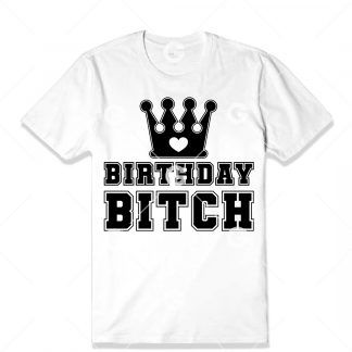Birthday cut file t-shirt design that reads "Birthday Bitch" with heart queen crown.