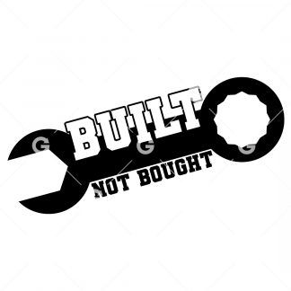 Funny cut file design that reads "Built Not Bought" with mechanics wrench.