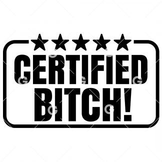 Funny cut file sign design that reads "Certified Bitch" with five stars.