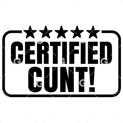 Funny cut file adult sign design that reads "Certified Cunt" with five stars and an outline.