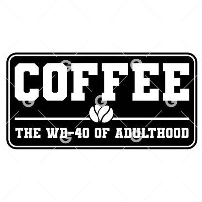 Funny coffee cut file decal design that reads "Coffee, The WD-40 of Adulthood" with coffee beans.