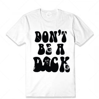 Funny cut file adult t-shirt design that reads "Don't Be A Dick" with a smiling penis.