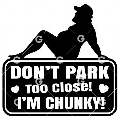 Funny cut file decal design that reads "Don't Park Too Close! I'M Chunky" with love hearts and a chubby guy in a hat. 