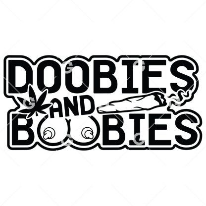 Funny cut file adult decal design that reads "Doobies and Boobies" with a pair of big tits, weed joint and a pot leaf.