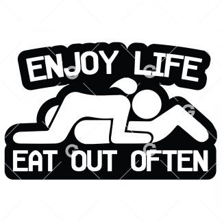 Funny cut file adult decal design that reads "Enjoy Life Eat Out Often" with stickmen in sixty nine position.