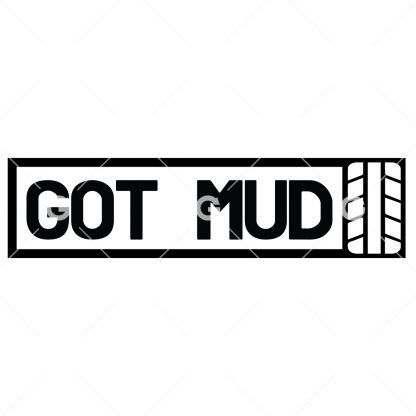 Funny cut file decal design that reads "Got Mud" with a tire tread.