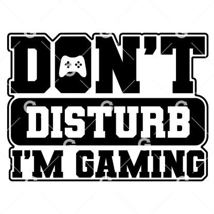 Funny cut file decal design that reads "Don't Disturb I'm Gaming" with a game controller.
