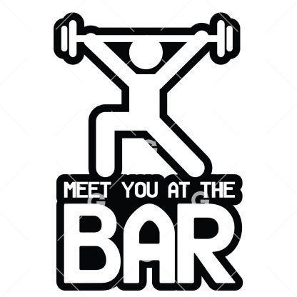 Funny cut file decal design that reads "Meet You At The Bar" with a stickman lifting weights.
