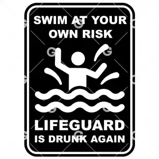 Funny cut file sign design that reads "Swim At Your Own Risk Lifeguard is Drunk Again" with a drowning stickman.