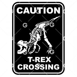 Funny cut file sign design that reads "Caution T-Rex Crossing" with T-Rex dinosaur skeleton  roaring.