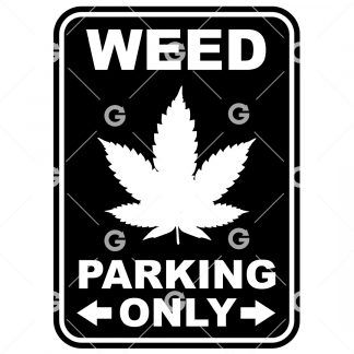 Funny cut file sign design that reads "Weed Parking Only" with marijuana pot leaf.