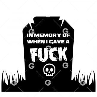 Funny Halloween cut file design that reads "In Memory of When I Gave a Fuck" with a tombstone and cute skull.