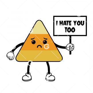 Halloween cut file design that reads "I Hate You Too" with a sad cartoon candy corn holding a sign.